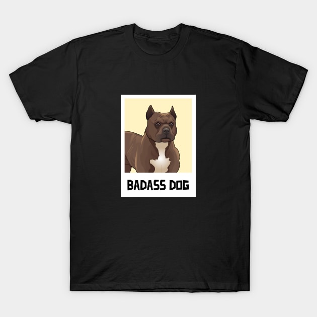 Badass Dog / Cane Corso / Stafford / PitBull / Dog lover T-Shirt by Redboy